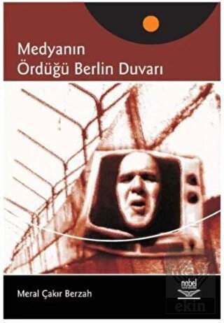 Medyanın Ördüğü Berlin Duvarı