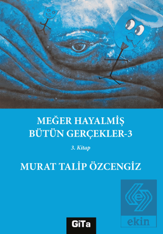 Meğer Hayalmiş Bütün Gerçekler - 3