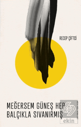 Meğersem Güneş Hep Balçıkla Sıvanırmış