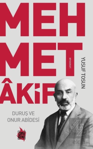 Mehmet Akif - Duruş ve Onur Abidesi