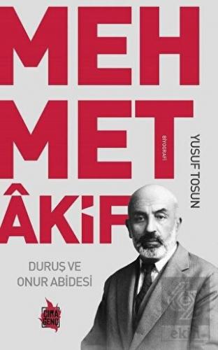 Mehmet Akif - Duruş ve Onur Abidesi