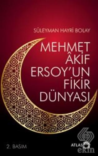 Mehmet Akif Ersoy\'un Fikir Dünyası