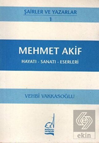 Mehmet Akif Hayatı - Sanatı - Eserleri