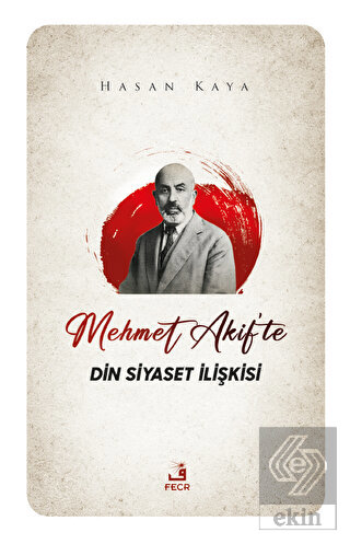Mehmet Akif'te Din Siyaset İlişkisi