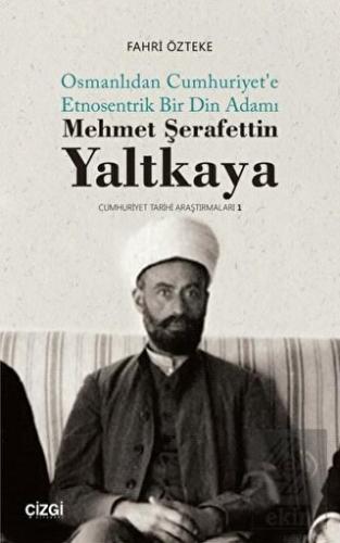 Mehmet Şerafettin Yaltkaya - Osmanlıdan Cumhuriyet