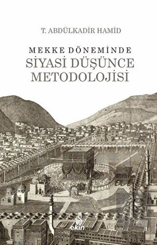 Mekke Döneminde Siyasi Düşünce Metodolojisi