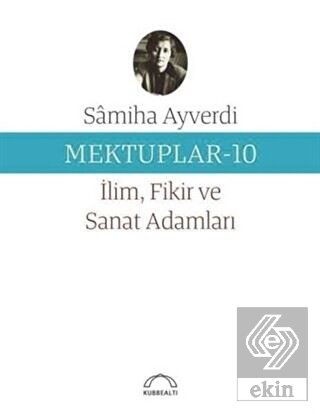 Mektuplar 10 - İlim Fikir ve Sanat Adamları