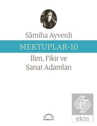 Mektuplar 10 - İlim Fikir ve Sanat Adamları