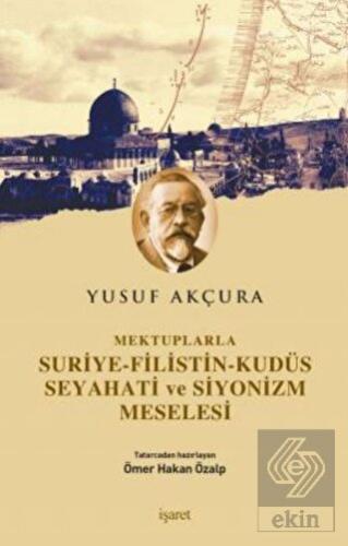 Mektuplarla Suriye-Filistin-Kudüs Seyahati ve Siyo