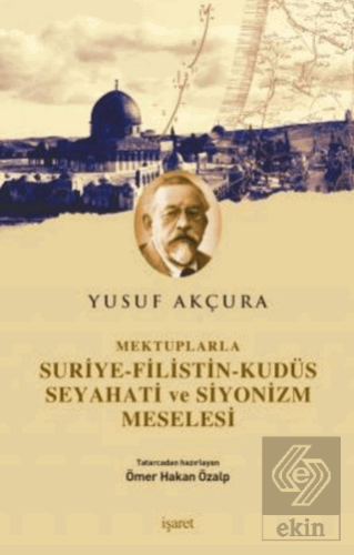 Mektuplarla Suriye-Filistin-Kudüs Seyahati ve Siyo