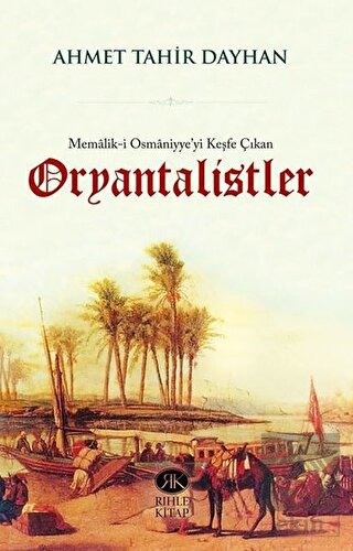 Memalik-i Osmaniyye'yi Keşfe Çıkan Oryantalistler