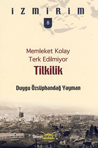 Memleket Kolay Terk Edilmiyor: Tilkilik