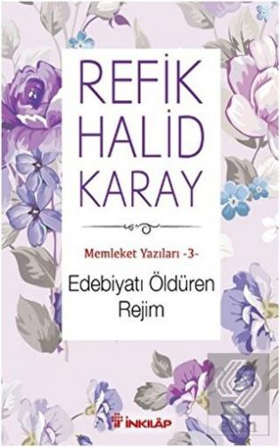 Memleket Yazıları 3: Edebiyatı Öldüren Rejim