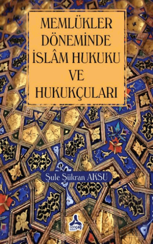 Memlükler Dönemi İslam Hukuku ve Hukukçuları