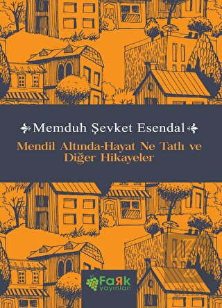Mendil Altında-Hayat Ne Tatlı ve Diğer Hikayeler