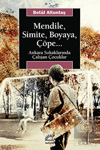 Mendile, Simite, Boyaya, Çöpe...