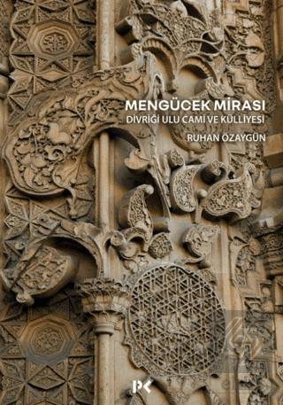 Mengücek Mirası: Divriği Ulu Cami ve Külliyesi