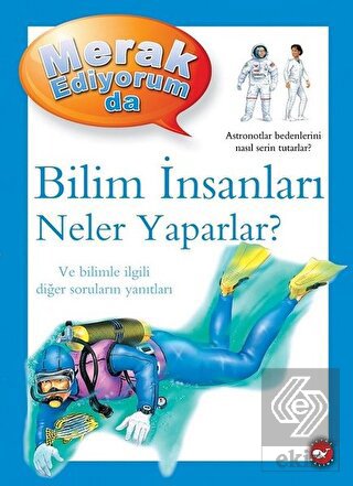Merak Ediyorum da - Bilim İnsanları Neler Yaparlar