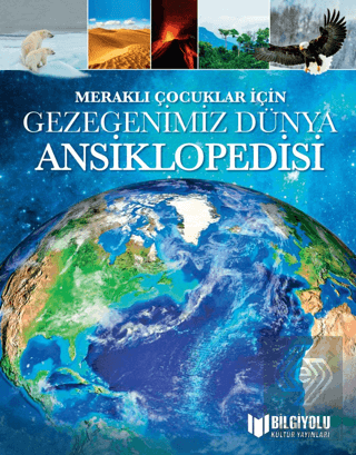 Meraklı Çocuklar İçin Gezegenimiz Dünya Ansiklopedisi Kolektif Bilgiyo