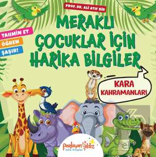 Meraklı Çocuklar İçin Harika Bilgiler Kara Kahramanları