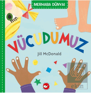 Merhaba Dünya! Vücudumuz