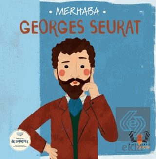Merhaba Georges Seurat Sanatçıyla İlk Buluşma