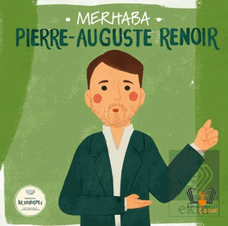 Merhaba Pierre-Auguste Renoir Sanatçıyla İlk Buluşma