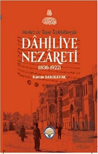 Merkez ve Taşra Teşkilatlarıyla Dahiliye Nezareti