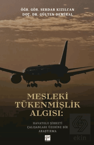 Mesleki Tükenmişlik Algısı: Havayolu Şirketi Çalışanları Üzerine Bir Araştırma