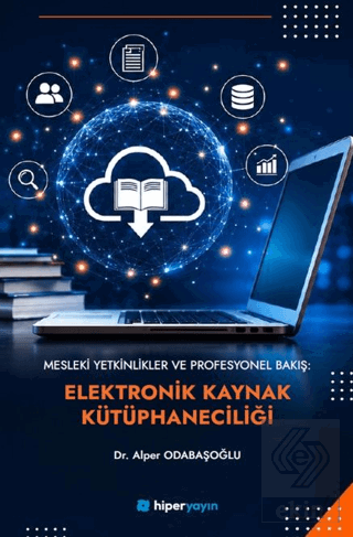 Mesleki Yetkinlikler ve Profesyonel Bakış: Elektronik Kaynak Kütüphaneciliği