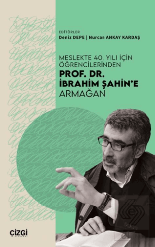 Meslekte 40. Yılı İçin Öğrencilerinden Prof. Dr. İbrahim Şahin'e Armağan
