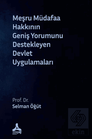 Meşru Müdafaa Hakkının Geniş Yorumunu Destekleyen Devlet Uygulamaları