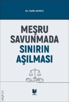 Meşru Savunmada Sınırın Aşılması Fatih Akıncı Adalet Yayınevi Satın Al