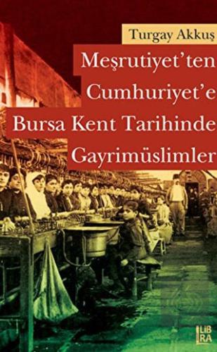 Meşrutiyet'ten Cumhuriyet'e Bursa Kent Tarihinde G