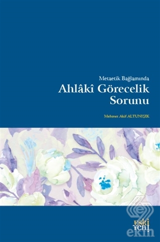 Metaetik Bağlamında Ahlaki Görecelik Sorunu