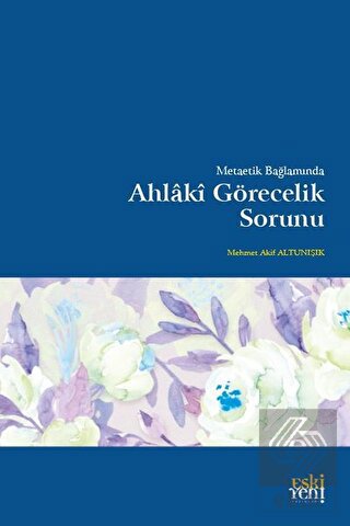 Metaetik Bağlamında Ahlaki Görecelik Sorunu