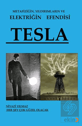 Metafiziğin, Yıldırımların ve Elektriğin Efendisi Tesla