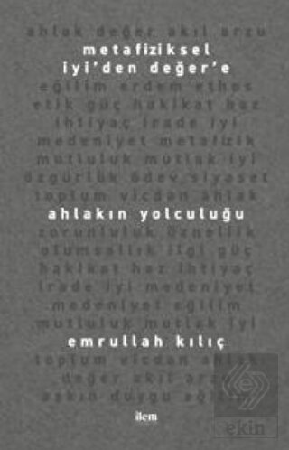 Metafiziksel İyi'den Değer'e - Ahlakın Yolculuğu