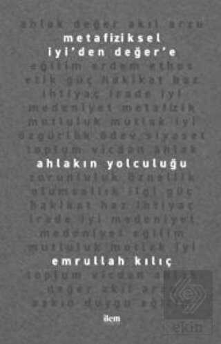 Metafiziksel İyi'den Değer'e - Ahlakın Yolculuğu