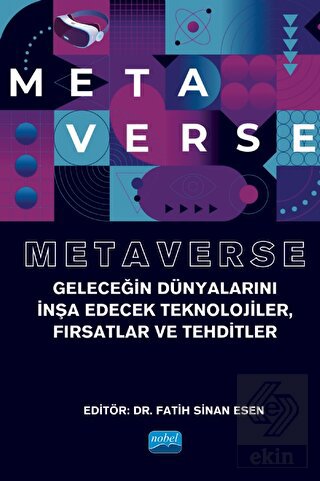 Metaverse - Geleceğin Dünyalarını İnşa Edecek Tekn