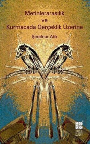 Metinlerarasılık ve Kurmacada Gerçeklik Üzerine