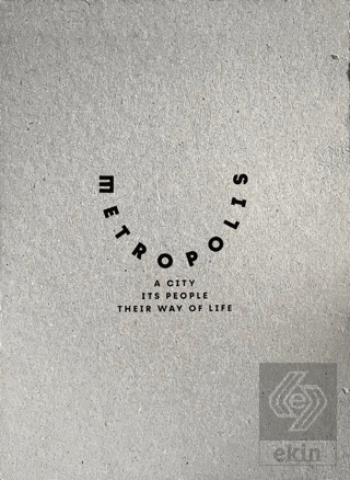 Metropolis: A City Its People Their Way of Life