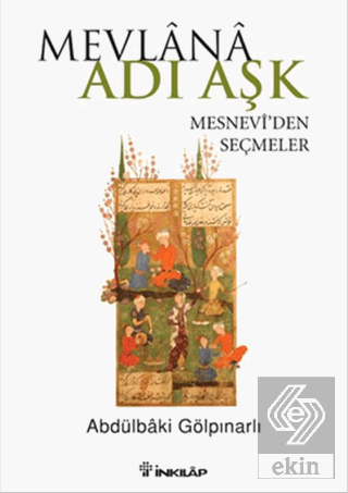 Mevlana Adı Aşk - Mesneviden Seçmeler