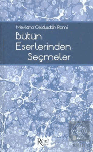 Mevlana Celaleddin Rumi Bütün Eserlerinden Seçmele