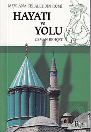 Mevlana Celaleddin Rumi Hayatı ve Yolu