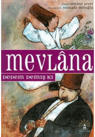 Mevlana Dedem Demiş Ki