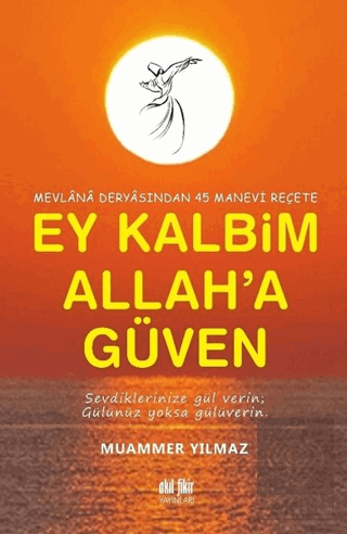 Mevlana Deryasından 45 Manevi Reçete Ey Kalbim All