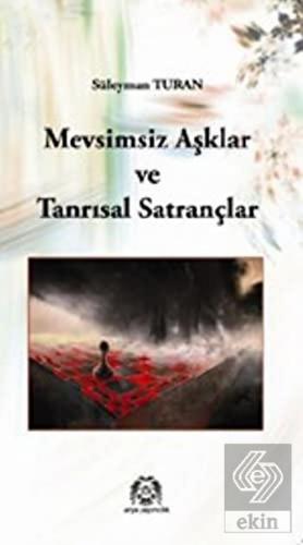 Mevsimsiz Aşklar ve Tanrısal Satrançlar