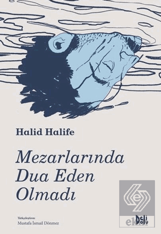 Mezarlarında Dua Eden Olmadı