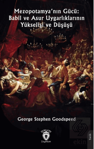Mezopotamya'nın Gücü: Babil ve Asur Uygarlıklarının Yükselişi ve Düşüşü